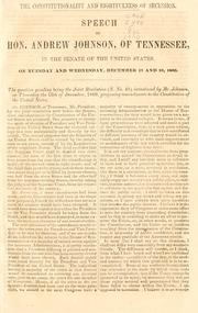 Cover of: The constitutionality and rightfulness of secession.: Speech of Hon. Andrew Johnson, of Tennessee, in the Senate of the United States ... December 18 and 19, 1860.