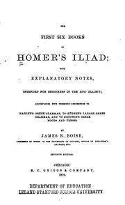 Cover of: The First Six Books of Homer's Iliad: With Explanatory Notes, Intended for Beginners in the Epic ...