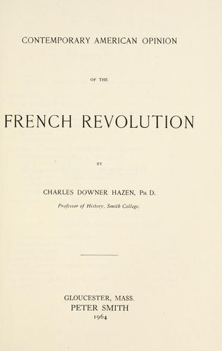 Contemporary American opinion of the French Revolution. by Hazen, Charles Downer