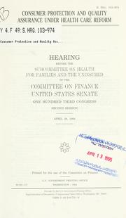 Cover of: Consumer protection and quality assurance under health care reform: hearing before the Subcommittee on Health for Families and the Uninsured of the Committee on Finance, United States Senate, One Hundred Third Congress, second session, April 29, 1994.