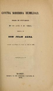 Cover of: Contra soberbia humildad: drama de costumbres en un acto y en verso