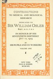Cover of: Contributions to medical and biological research, dedicated to Sir William Osler, bart., M.D., F.R.S., in honour of his seventieth birthday, July 12, 1919