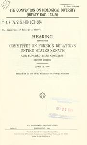 Cover of: The Convention on Biological Diversity (Treaty doc. 103-20): hearing before the Committee on Foreign Relations, United States Senate, One Hundred Third Congress, second session, April 12, 1994.