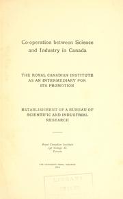 Cover of: Co-operation between science and industry in Canada: the Royal Canadian Institute as an intermediary for its promotion; establishment of a bureau of scientific and industrial research.