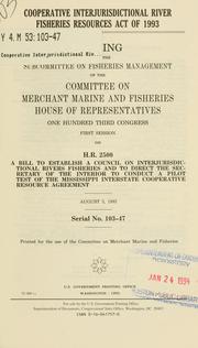 Cover of: Cooperative Interjurisdictional River Fisheries Resources Act of 1993 by United States. Congress. House. Committee on Merchant Marine and Fisheries. Subcommittee on Fisheries Management.
