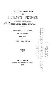 Una confraternita di giovanetti pistoiesi a principio del secolo XVI (Compagnia della purità ... by Compagnia della purità, Pietro Vigo