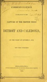 Correspondence in relation to the capture of the British brigs Detroit and Caledonia by Jesse Duncan Elliott