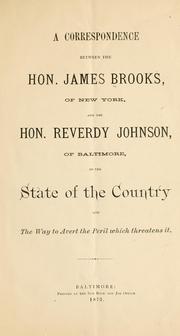 Cover of: correspondence between James Brooks of New York and Reverdy Johnson of Baltimore on the state of the country and the way to avert the peril which threatens it.