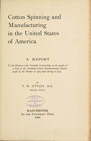 Cover of: Cotton spinning and manufacturing in the United States of America: a report to the electors to the Gartside scholarships on the results of a tour of the American cotton manufacturing centres made in the winter of 1903 and spring of 1904