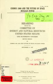 Cover of: Cosmos 1900 and the future of space nuclear power: hearing before the Committee on Energy and Natural Resources, United States Senate, One Hundredth Congress, second session ... September 13, 1988.