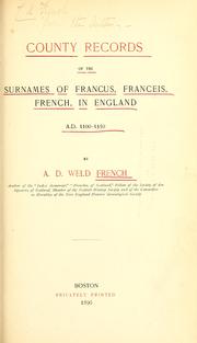 Cover of: County records of the surnames of Francus, Franceis, French, in England. by A. D. Weld French