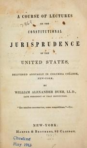 Cover of: A course of lectures on the constitutional jurisprudence of the United States: delivered annually in Columbia College, New York