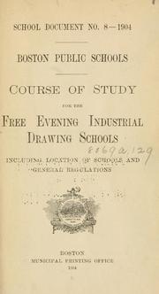 Cover of: Course of study for the Free Evening Industrial Drawing Schools: including location of schools and general regulations.