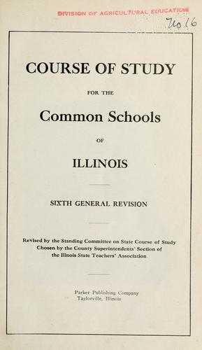 Course of study for the common schools of Illinois. by Illinois Education Association. County Superintendents' Section.