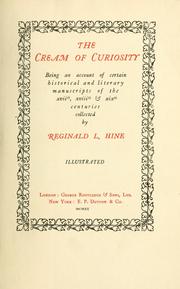 Cover of: The cream of curiosity: being an account of certain historical and literary manuscripts of the XVIIth, XVIIIth & XIXth centuries