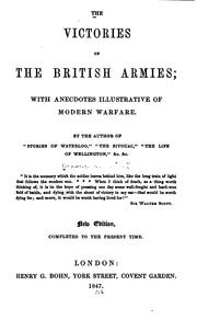 Cover of: The Victories of the British Armies: With Anecdotes Illustrative of Modern Warfare