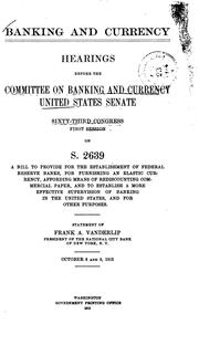 Cover of: Banking and Currency: Hearings Before ..., 63-1 on S.2639 ...,October 8 and ...