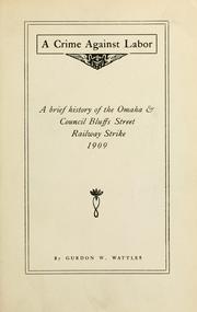 Cover of: crime against labor: a brief history of the Omaha & Council Bluffs Street Railway Strike, 1909