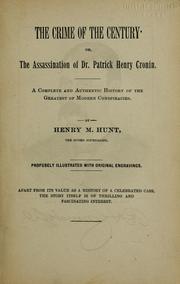 Cover of: crime of the century: or, The assassination of Dr. Patrick Henry Cronin.  A complete and authentic history of the greatest of modern conspiracies.