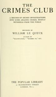 Cover of: The crimes club: a record of secret investigations into some amazing crimes, mostly withheld from the public