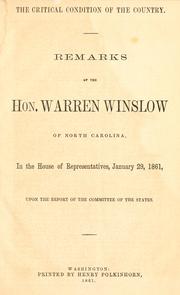 Cover of: critical condition of the country: remarks of the Hon. Warren Winslow of North Carolina, in the House of Representatives, January 29, 1861, upon the report of the Committee of the States.