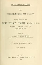 Cover of: The Croker papers.: The correspondence and diaries of the late Right Honourable John Wilson Croker...1809 to 1830.