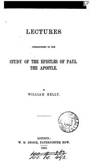 Cover of: Lectures introductory to the study of the epistles of Paul the apostle by William Kelly