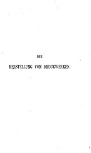 Cover of: Die Herstellung von Druckwerken: Praktische winke für Autoren und Buchhändler. by Carl Berendt Lorck