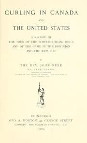 Cover of: Curling in Canada and the United States by Kerr, John, Kerr, John