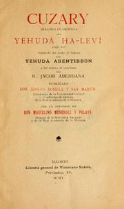 Cover of: Cuzary: diálogo filosófico por Yehudá ha-Leví, siglo 12. Traducido del árabe al hebreo por Yehudá Abentibbon y del hebreo al castellano por R. Jacob Abendana.  Publicalo Adolfo Bonilla y San Martín. Con un Apéndice de Marcelino Menéndez y Pelayo.