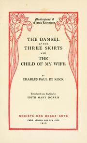 The damsel of the three skirts and The child of my wife by Paul de Kock