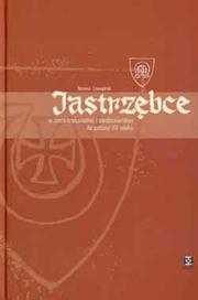 Cover of: Jastrzebce w ziemi krakowskiej i sandomierskiej do polowy XV wieku by Bożena Czwojdrak