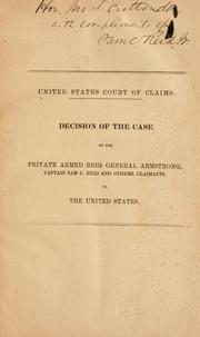 Cover of: Decision of the case of the private armed brig General Armstrong, Captain Sam C. Reid and others, claimants, vs. the United States. by United States. Court of claims