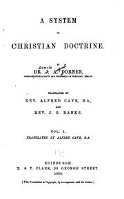 Cover of: A System of Christian Doctrine by Isaak August Dorner , J. A. DORNER, Alfred Cave, John Shaw Banks