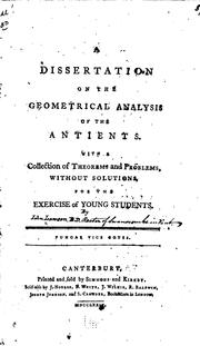 Cover of: A Dissertation on the Geometrical Analysis of the Antients. With a Collection of Theorems and ...