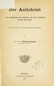 Cover of: Der Antichrist in der Überlieferung des Judentums, des neuen Testaments und der alten Kirche by Wilhelm Bousset