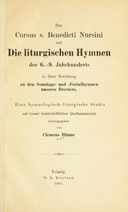 Cover of: Der Cursus S. Benedicti Nursini und die liturgischen Hymnen des 6.-9. Jahrhunderts in ihrer Beziehung zu den Sonntags- und -Ferialhymnen unseres Breviers.: Eine hymnologisch-liturgische Studie auf Grund handschriftlichen Quellenmaterials.