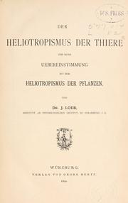 Cover of: Der Heliotropismus der Thiere und seine Uebereinstimmung mit dem Heliotropismus der Pflanzen. by Jacques Loeb