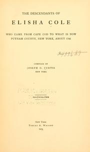 Cover of: The descendants of Elisha Cole: who came from Cape Cod to what is now Putnam County, New York about 1745