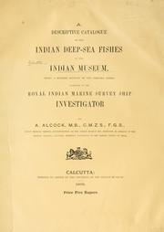 Cover of: A descriptive catalogue of the Indian deep-sea fishes in the Indian Museum: being a revised account of the deep-sea fishes collected by the Royal Indian marine survey ship Investigator