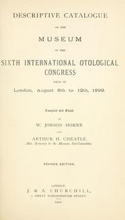 Cover of: Descriptive catalogue of the museum of the Sixth International Otological Congress: held in London, August 8th to 12th, 1899.