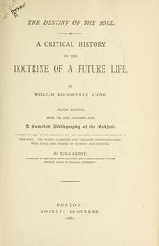 Cover of: destiny of the soul: a critical history of the doctrine of a future life, with six new chapters, and a complete bibliography of the subject