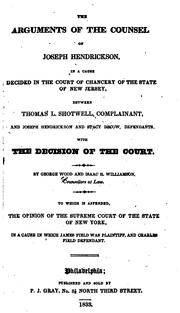 Cover of: The Arguments of the Counsel of Joseph Hendrickson, #bin a Cause Decided in ... by George Wood, Isaac Halsted Williamson , Joseph Hendrickson , James Field, Charles Field, New Jersey. Court of Chancery.