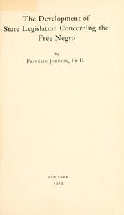 The development of state legislation concerning the free negro by Johnson, Franklin