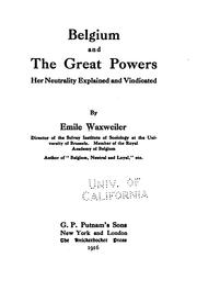 Cover of: Belgium and the Great Powers: Her Neutrality Explained and Vindicated by Émile Waxweiler