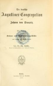 Cover of: Die deutsche Augustiner-Congregation und Johann von Staupitz: ein Beitrag zur Ordens- und Reformationsgeschichte nach meistens ungedruckten Quellen