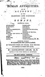 Cover of: Roman antiquities: or, An account of the manners and customs of the Romans by Alexander Adam
