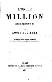 Cover of: L'oncle Million: comédie en cinq actes et en vers ...