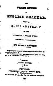 Cover of: The First Lines of English Grammar: Being a Brief Abstract of the Author's Larger Work, Designed ... by Goold Brown