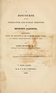 Cover of: A discourse on the character and public services of Dewitt Clinton by Renwick, James